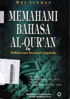 Memahami Bahasa Al-Qur'an : refleksi atas persoalan linguistik