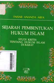 Sejarah Pembentukan Hukum Islam : studi kritis tentang hukum islam di barat