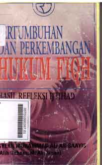 Pertumbuhan dan Perkembangan Hukum Fiqh : hasil refleksi ijtihad