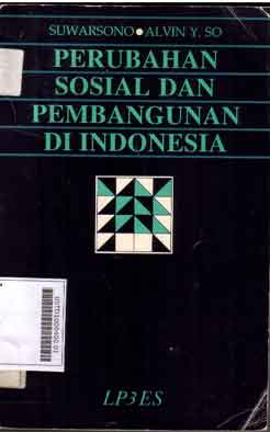 Perubahan Sosial Dan Pembangunan Di Indonesia : teori-teori modernisasi, dependensi, dan sistem dunia