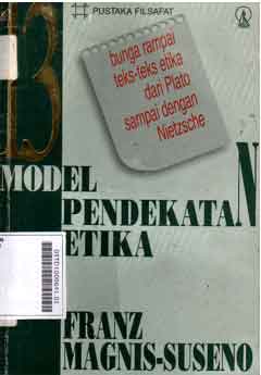 13 Model Pendekatan Etika:bunga rampai teks-teks etika dari plato sampai dengan nietzsche