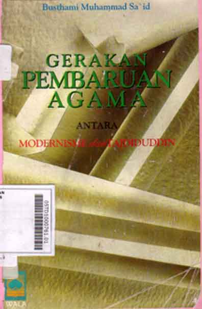 Gerakan pembaruan agama : antara modernisme dan tadjiduddin