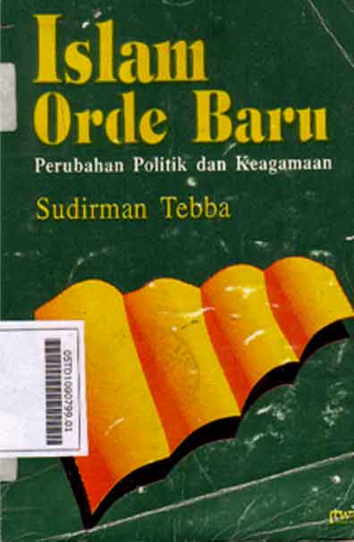 Islam Orde Baru : perubahan politik dan keagamaan