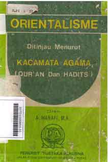 Orientalisme : ditinjau menurut kacamata agama (quran dan hadits)