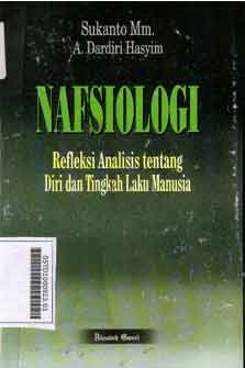 Nafsiologi : refleksi analisis tentang diri dan tingkah laku manusia