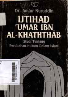 Ijtihad Umar bin al-Khaththab : studi tentang perubahan hukum dalam Islam