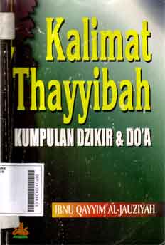 Kalimat Thayyibah : kumpulan dzikir dan do'a