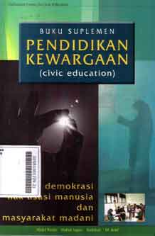 Buku Suplemen Pendidikan Kewargaan (civic education) : demokrasi hak asasi manusia dan masyarakat madani