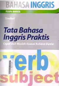 Tata Bahasa Inggris Praktis : cepat dan mudah kuasai bahasa dunia