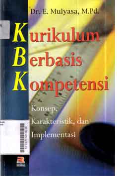 Kurikulum berbasis kompetensi : konsep, karakteristik, dan implemntasi