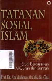 Tatanan Sosial Islam : studi berdasarkan Al Quran dan sunnah