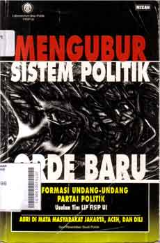 Mengubur Sistem Politik Orde Baru: reformasi undang-undang partai politik