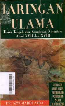 Jaringan Ulama : timur tengah dan kepulauan nusantara abad xvii dan xviii