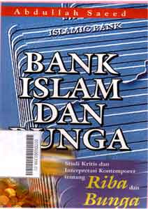 Bank Islam Dan Bunga : studi kritis dan interpretasi kontemporer tentang riba dan bunga