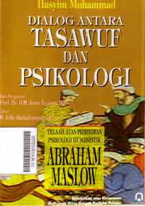 Dialog Antara Tasawuf Dan Psikologi : telaah atas pemikiran psikologi humanistik Abraham Maslow