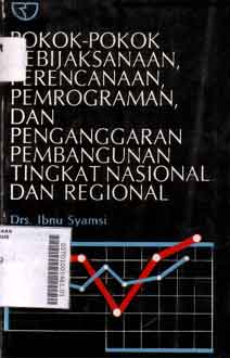 Pokok-Pokok Kebijaksanaan, Perencanaan, Pemrograman, Dan Penganggaran Pembangunan Tingkat Nasional Dan Regional