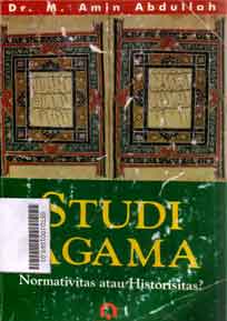 Studi Agama : normativitas atau historisitas?