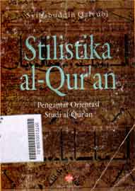 Stilistika Al Quran : pengantar orientasi studi al quran