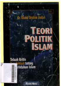 Teori Politik Islam : telaah kritis Ibnu Taimiyah tentang pemerintahan islam