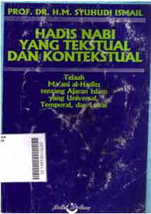 Hadis Nabi Yang Tekstual Dan Kontekstual : telaah ma'ani al hadits tentang ajaran islam yang universal, temporal, dan lokal