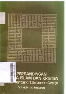 Perbandingan Agama Islam Dan Kristen : studi tentang sakramen gereja