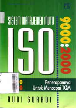 Sistem manajemen mutu ISO 9000:2000 : penerapannya untuk mencapai TQM