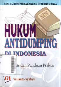 Hukum Antidumping Di Indonesia : analisis dan panduan praktis