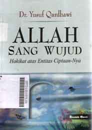 Allah Sang Wujud : hakikat atas entitas ciptaan-Nya