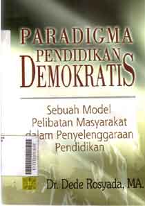 Paradigma Pendidikan Demokratis : sebuah model pelibatan masyarakat dalam penyelenggaraan pendidikan