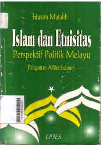 Islam Dan Etnisitas : perspektif politik melayu