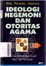 Ideologi Hegemoni Dan Otoritas Agama : wacana ketegangan kreatif islam dan pancasila