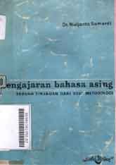 Pengajaran Bahasa Asing : sebuah tinjauan dari segi metodologi