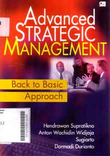 Advanced Strategic Management : back to basic approach