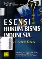 Esensi Hukum Bisnis Indonesia : teori dan contoh kasus