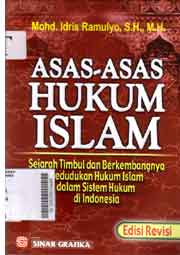 Asas-Asas Hukum Islam : sejarah timbul dan berkembangnya kedudukan hukum islam dalam istem hukum di Indonesia