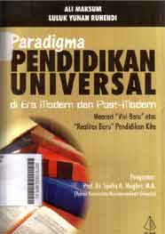 Paradigma Pendidikan Universal : di era modern dan post-modern : mencari