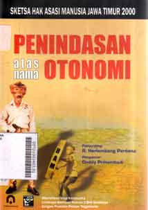 Penindasan atas Nama Otonomi : sketsa hak asasi manusia Jawa Timur 2000