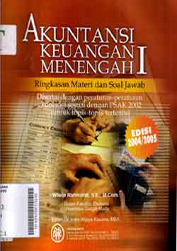 Akuntansi Keuangan Menengah : ringkasan materi dan soal jawab disertai dengan peraturan-peraturan akuntansi sesuai dengan PSAK 2002 (untuk topik-topik tertentu)