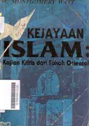 Kejayaan Islam : kajian kritis dari tokoh orientalis