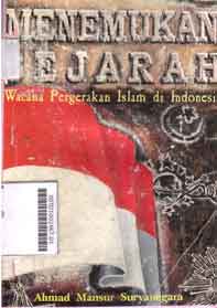 Menemukan sejarah : wacana pergerakan Islam di Indonesia