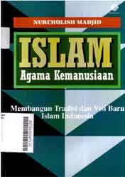 Islam agama kemanusiaan : membangun tradisi dan visi baru Islam Indonesia