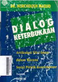 Dialog keterbukaan : artikulasi Islam dalam wacana sosial politik kontemporer