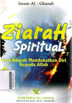 Ziarah Spiritual : cara ampuh mendekatkan diri kepada Allah