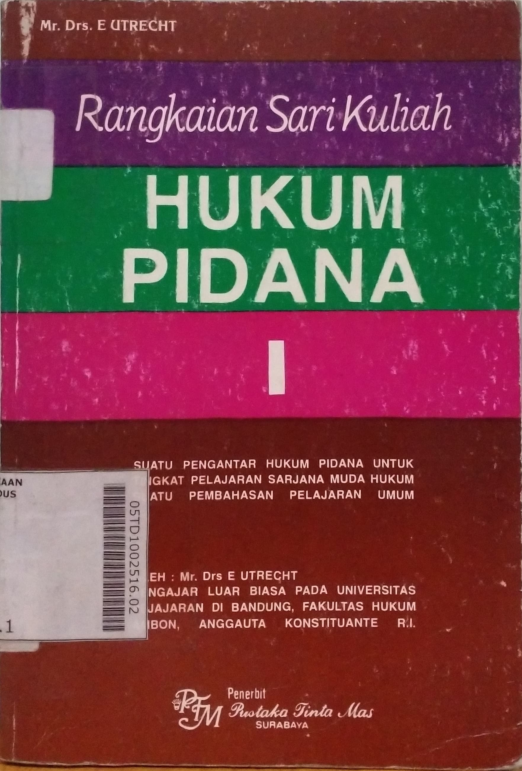 Hukum Pidana : suatu pengantar hukum pidana untuk tingkat pelajaran sarjana muda hukum suatu pembahasan pelajaran umum