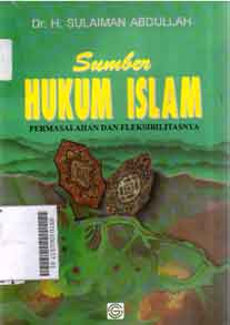 Sumber Hukum Islam : permasalahan dan fleksibilitasnya