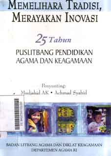 Memelihara Tradisi Merayakan Inovasi 25 tahun Puslitbang Pendidikan Agama Dan Keagamaan