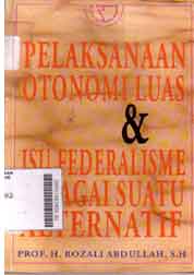 Pelaksanaan otonomi  luas & isu federalisme sebagai suatu alternatif