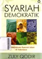 Syariah Demokratik : pemberlakuan syariah islam di indonesia