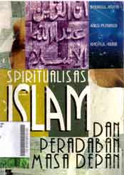 Spiritualisasi Islam Dan Peradaban Masa Depan