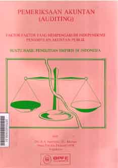 Pemeriksaan Akuntan (auditing) : faktor-faktor yang mempengaruhi independensi penampilan akuntan publik suatu hasil penelitian empiris di indonesia